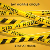 Jay Morris Group - Stay at Home (Explicit)