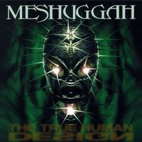 Meshuggah - The True Human Design