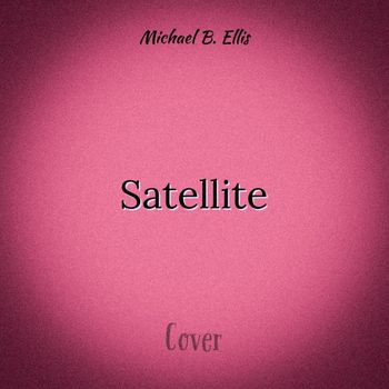 Michael B. Ellis - Satellite