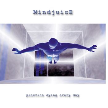Mindjuice - Practice Dying Every Day