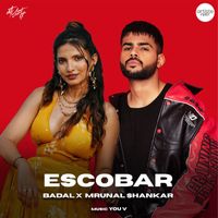 Badal, Mrunal Shankar, You V - Escobar