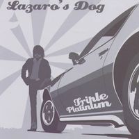 Lazaro's Dog - Triple Platinum (Explicit)