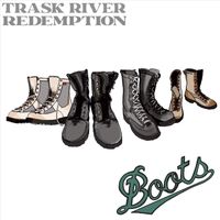 Trask River Redemption - Boots (Explicit)