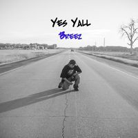Breez - Yes Yall (Explicit)