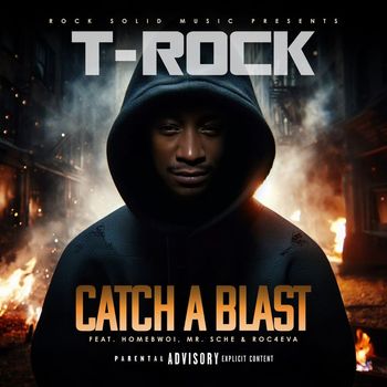 T-Rock - Catch A Blast (Explicit)