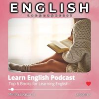 English Languagecast - Learn English Podcast: Top 6 Books for Learning English (Minea Season 3, Lesson 8)