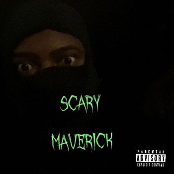 Maverick - Scary (Explicit)