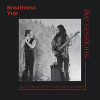 Breathless - Yup (Live Sessions - Bars & Bass Series)