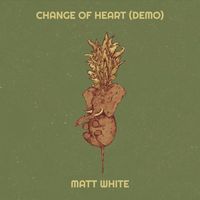 Matt White - Change of Heart (Demo)