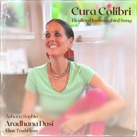 Ashana Sophia - Cura Colibri Healing Hummingbird Song