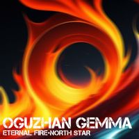 Oguzhan Gemma - Eternal Fire • North Star