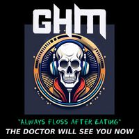 GHM - GHM - Always Floss After Eating - The Doctor Will See You Now