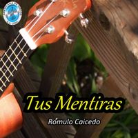 Romulo Caicedo - Tus Mentiras