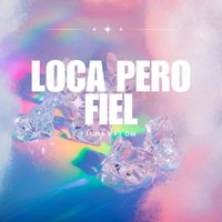 Luna - Loca Pero Fiel (feat. Dw) (Explicit)