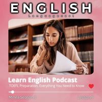 English Languagecast - Learn English Podcast: TOEFL Preparation, Everything You Need to Know (Minea Season 3, Lesson 9)