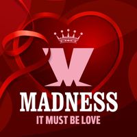 Madness - It Must Be Love