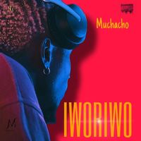 Muchacho - Iworiwo (Explicit)