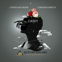 CASEY - DRIVES ME INSANE / SWISHER SWEETS (Explicit)