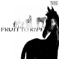 Twine - Fruit To Ripe (Explicit)