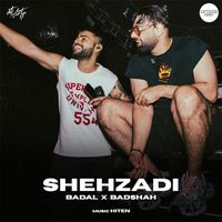 Badal, BADSHAH, Hiten - Shehzadi