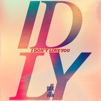 DAX - IDLY (I DON'T LOVE YOU)
