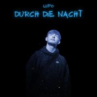 Lupo - Durch die Nacht (Explicit)
