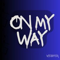 Webster - On My Way (Explicit)