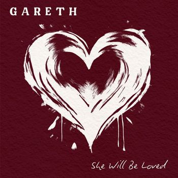 Gareth - She Will Be Loved