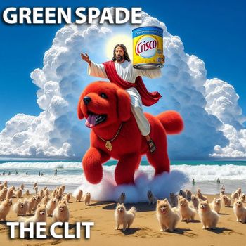 Green Spade - The Clit (Explicit)