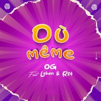 OG - Où même