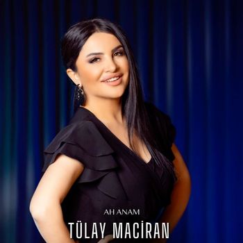 Tülay Maciran - Ah Anam