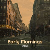 Levitate - Early Mornings