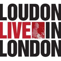 Loudon Wainwright III - Loudon Live In London