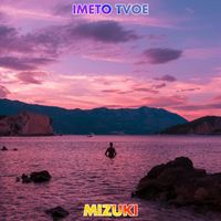 Mizuki - Imeto Tvoe