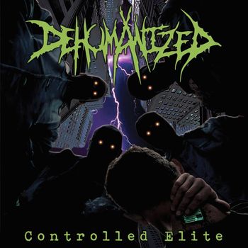 Dehumanized - Controlled Elite (Explicit)