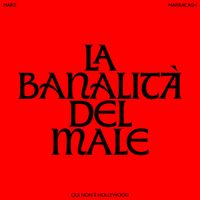 Marz - LA BANALITÀ DEL MALE (End credit song “Qui non è Hollywood”)