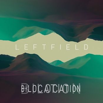 LEFTFIELD (feat. Channy Leaneagh) - Bilocation