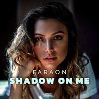 Faraon - Shadow On Me