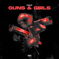 Hulk - Guns & Girls (Explicit)