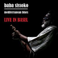 Baba Sissoko - Live in Basel  (Mediterranean Blues) (Live)