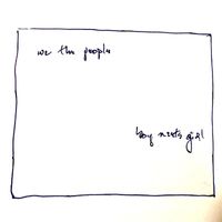 Boy Meets Girl - We The People