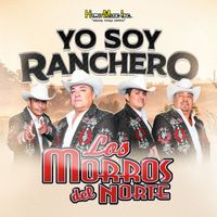 Los Morros del Norte - Yo Soy Ranchero (Explicit)