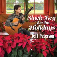 Jeff Peterson - SLACK KEY FOR THE HOLIDAYS - HAWAIIAN SLACK KEY GUITAR