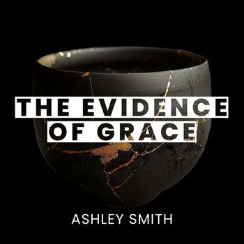 Ashley Smith - The Evidence of Grace