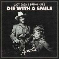 Lady Gaga, Bruno Mars - Die With A Smile (Acoustic)