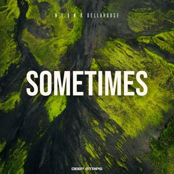 N.E.O.N, Dellahouse - Sometimes