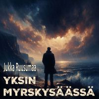 Jukka Ruusumaa - Yksin myrskysäässä