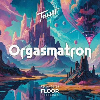 Truant - Orgasmatron