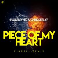 Pulsedriver, Chris Deelay - Piece Of My Heart (Pinball Remix)