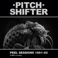 Pitchshifter - Peel Sessions 1991-93 (Explicit)